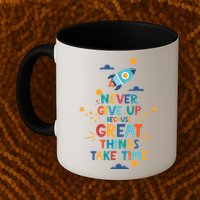 Never Give Up Because Great Things Take Time Rocketship Mug