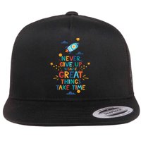 Never Give Up Because Great Things Take Time Rocketship Flat Bill Trucker Hat