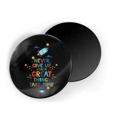Never Give Up Because Great Things Take Time Rocketship Magnet