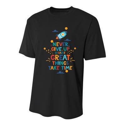 Never Give Up Because Great Things Take Time Rocketship Youth Performance Sprint T-Shirt
