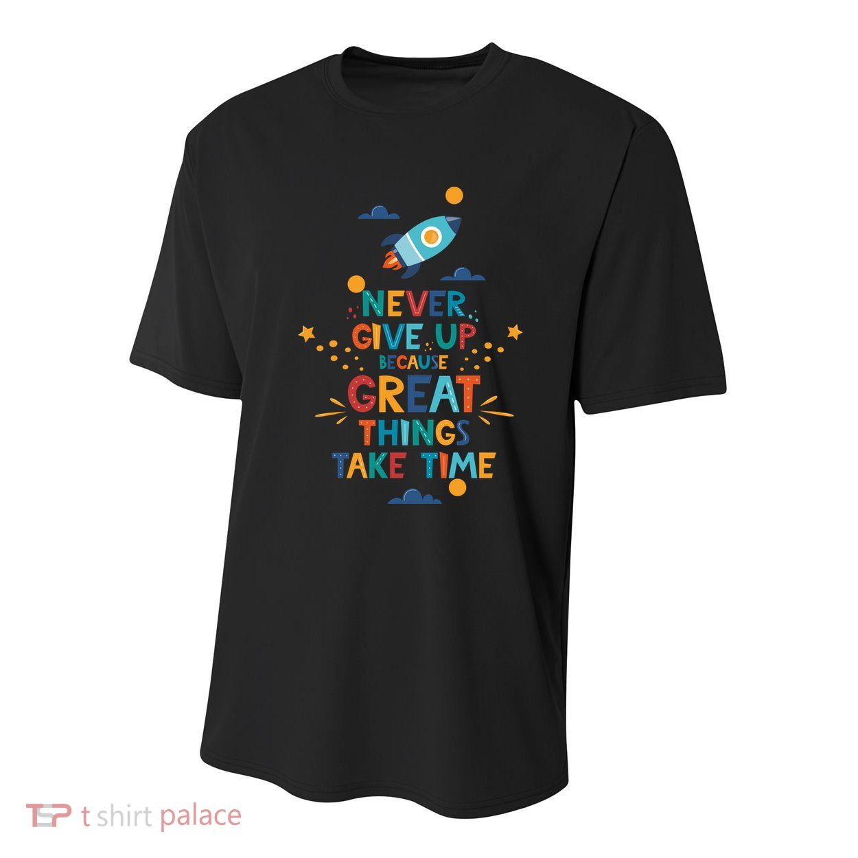 Never Give Up Because Great Things Take Time Rocketship Youth Performance Sprint T-Shirt