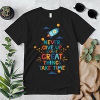 Never Give Up Because Great Things Take Time Rocketship Premium T-Shirt