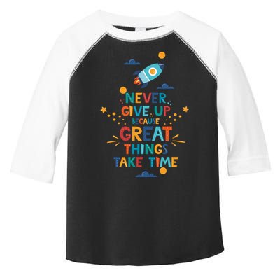 Never Give Up Because Great Things Take Time Rocketship Toddler Fine Jersey T-Shirt