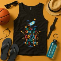 Never Give Up Because Great Things Take Time Rocketship Tank Top