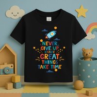 Never Give Up Because Great Things Take Time Rocketship Toddler T-Shirt