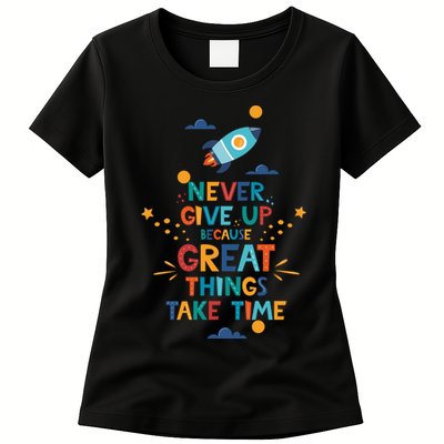Never Give Up Because Great Things Take Time Rocketship Womens T-Shirt