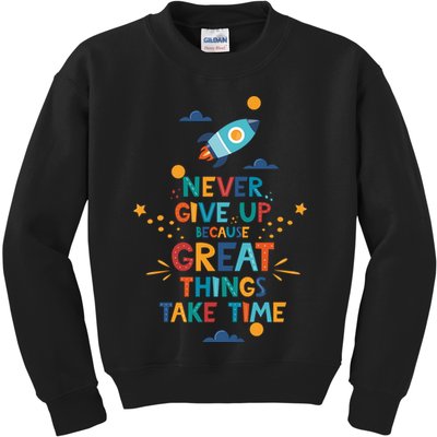 Never Give Up Because Great Things Take Time Rocketship Kids Sweatshirt