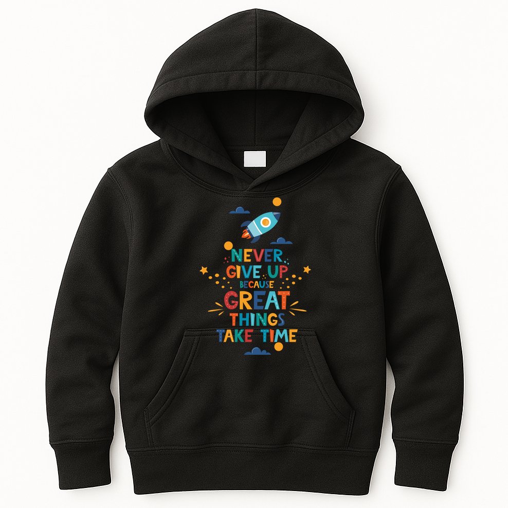 Never Give Up Because Great Things Take Time Rocketship Kids Hoodie