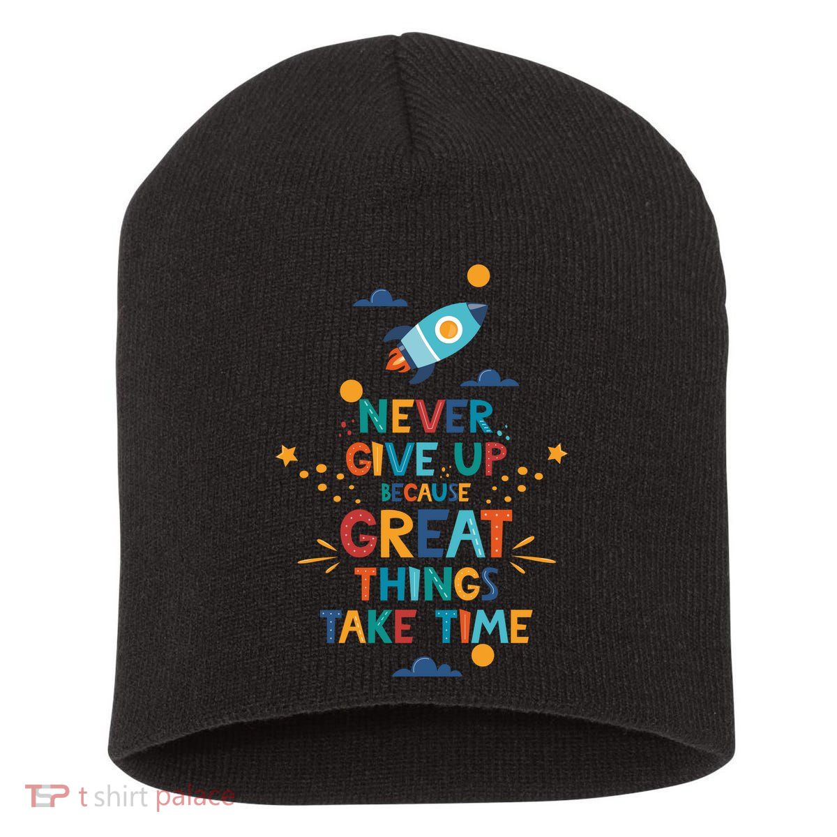 Never Give Up Because Great Things Take Time Rocketship Short Acrylic Beanie