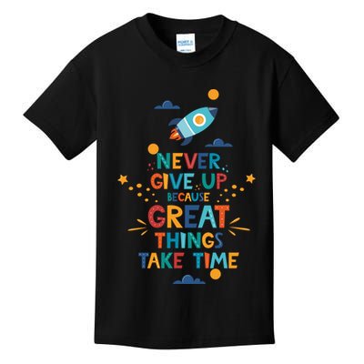 Never Give Up Because Great Things Take Time Rocketship Kids T-Shirt
