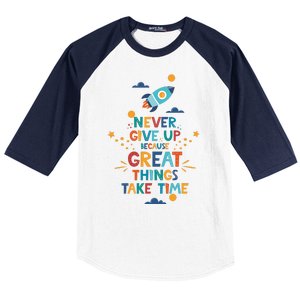 Never Give Up Because Great Things Take Time Rocketship Baseball Sleeve Shirt