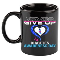 Never Give Up Diabetes Awareness Day 11oz C Handle Ceramic Mug