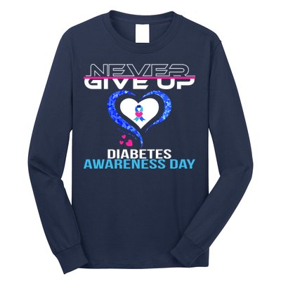 Never Give Up Diabetes Awareness Day Long Sleeve Shirt