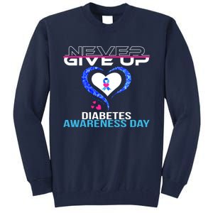 Never Give Up Diabetes Awareness Day Tall Sweatshirt