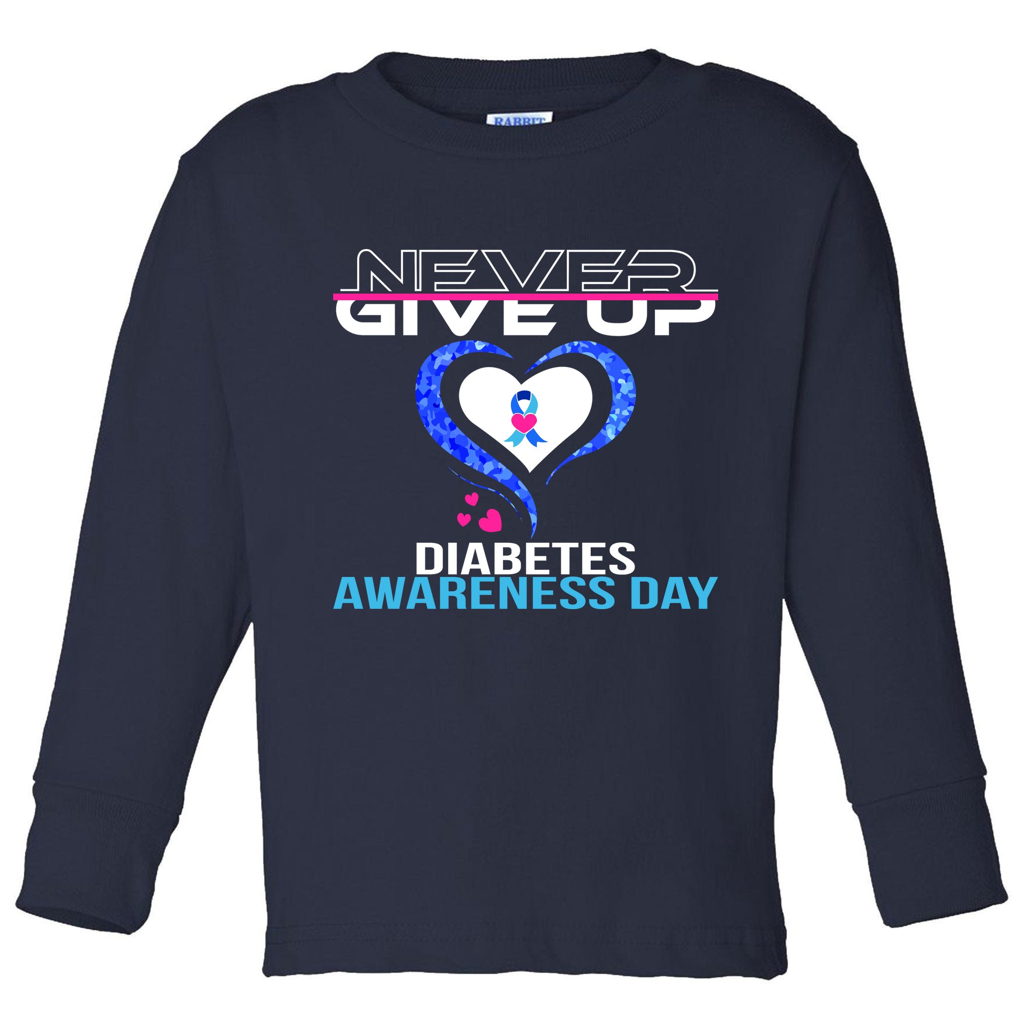 Never Give Up Diabetes Awareness Day Toddler Long Sleeve Shirt