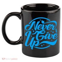 Never Give Up 11oz C Handle Ceramic Mug