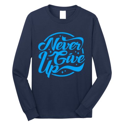 Never Give Up Long Sleeve Shirt