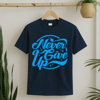 Never Give Up T-Shirt