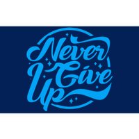 Never Give Up Bumper Sticker