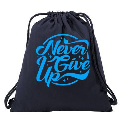 Never Give Up Drawstring Bag