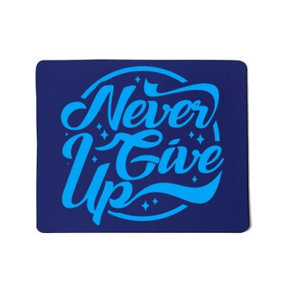 Never Give Up Mousepad