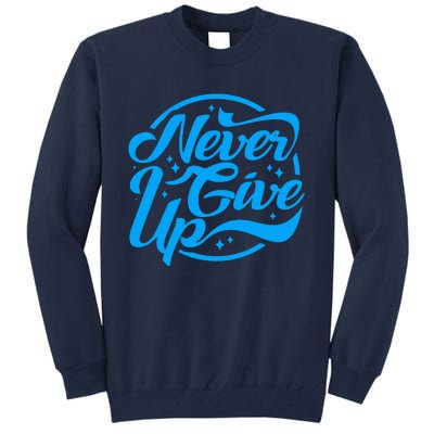 Never Give Up Tall Sweatshirt