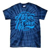 Never Give Up Tie-Dye T-Shirt