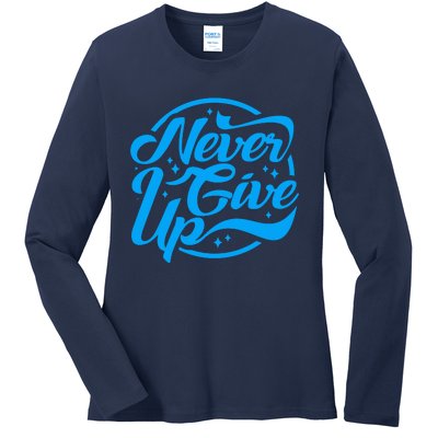 Never Give Up Ladies Long Sleeve Shirt