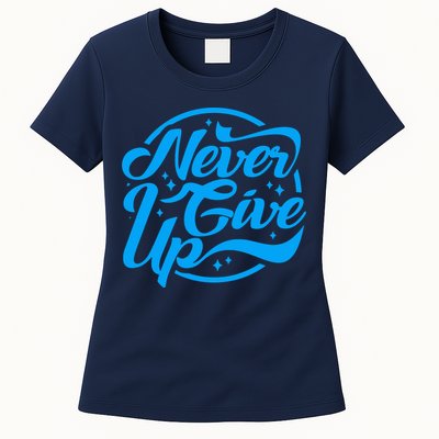 Never Give Up Womens T-Shirt