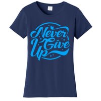 Never Give Up Women's T-Shirt