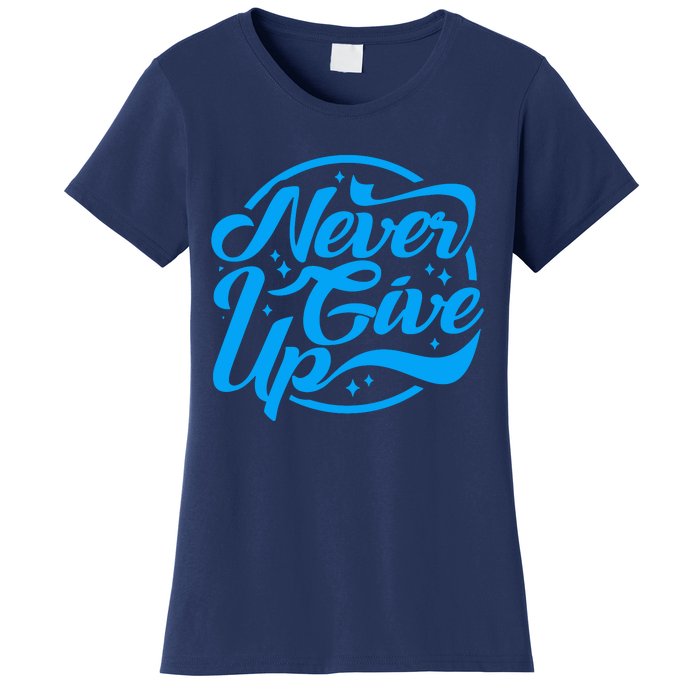 Never Give Up Women's T-Shirt