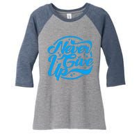 Never Give Up Women's Tri-Blend 3/4-Sleeve Raglan Shirt