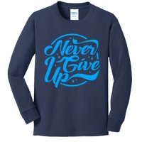 Never Give Up Kids Long Sleeve Shirt