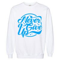 Never Give Up Garment-Dyed Sweatshirt