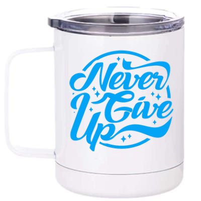 Never Give Up 12 oz Stainless Steel Tumbler Cup