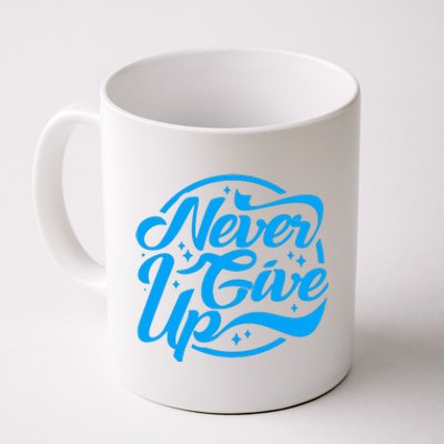 Never Give Up Coffee Mug