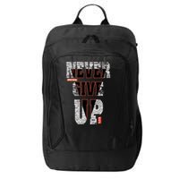 Never Give Up Stronger support inspiration trending gift idea City Backpack