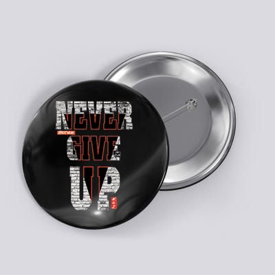 Never Give Up Stronger support inspiration trending gift idea Button