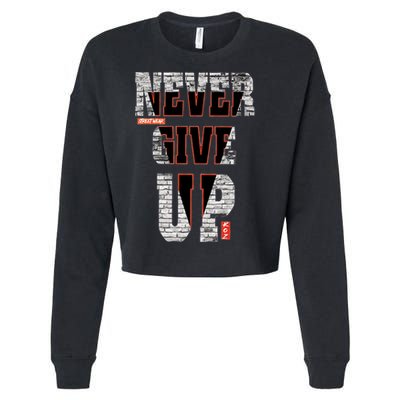 Never Give Up Stronger support inspiration trending gift idea Cropped Pullover Crew