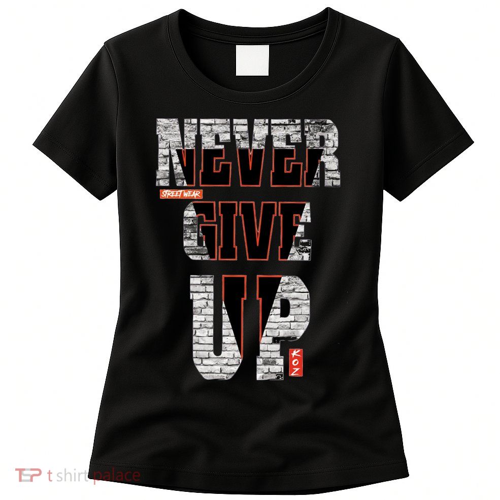 Never Give Up Stronger support inspiration trending gift idea Womens T-Shirt