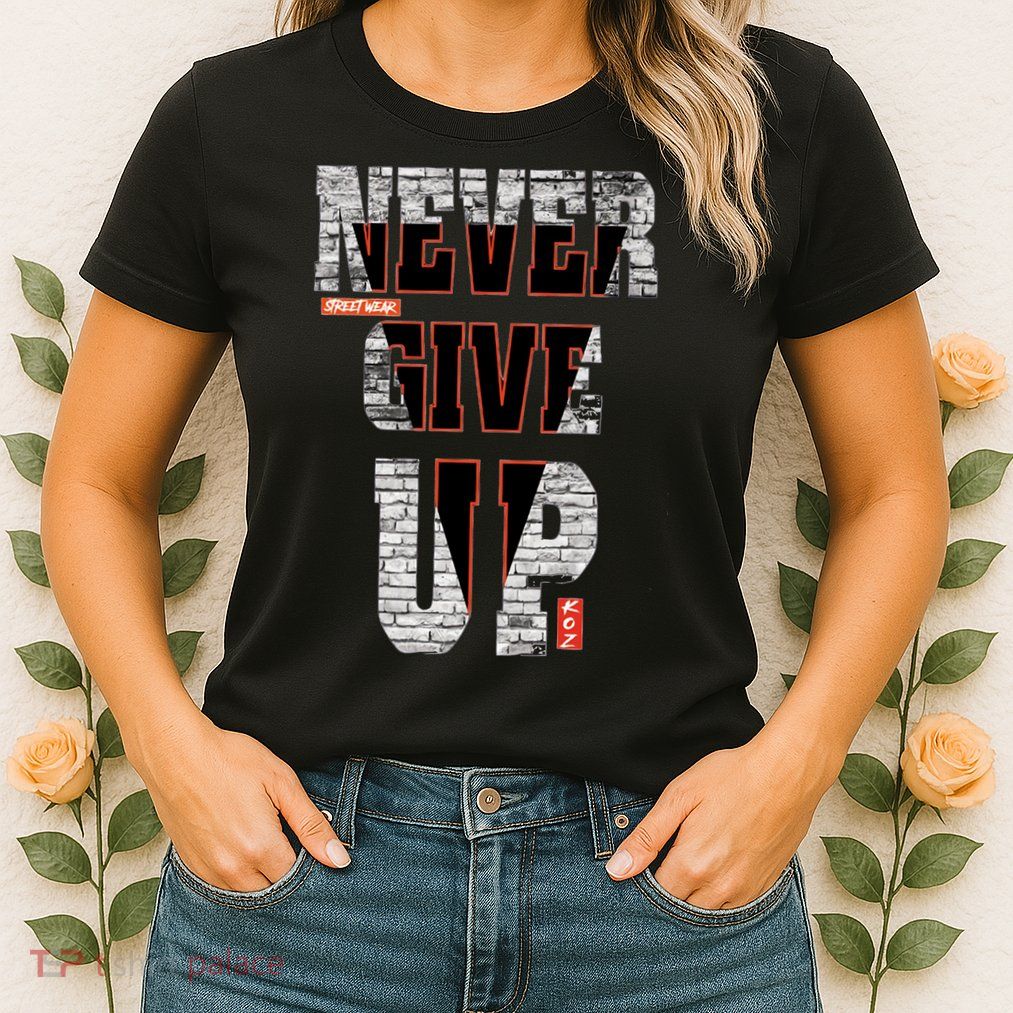 Never Give Up Stronger support inspiration trending gift idea Womens T-Shirt