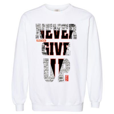 Never Give Up Stronger support inspiration trending gift idea Garment-Dyed Sweatshirt