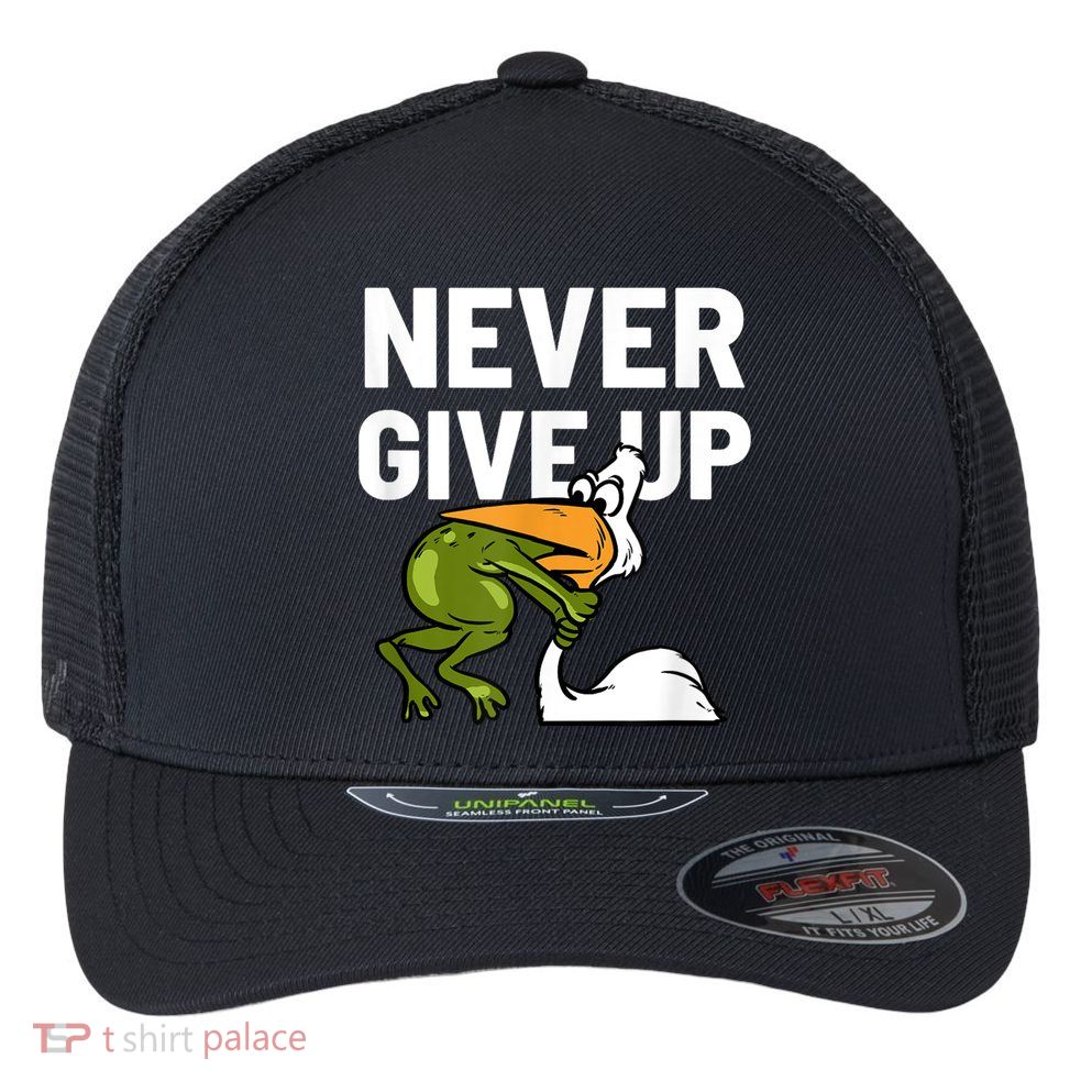 Never Give Up Frog Bird Choking Funny Motivation Flexfit Unipanel Trucker Cap