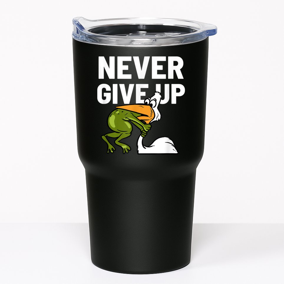 Never Give Up Frog Bird Choking Funny Motivation Tumbler