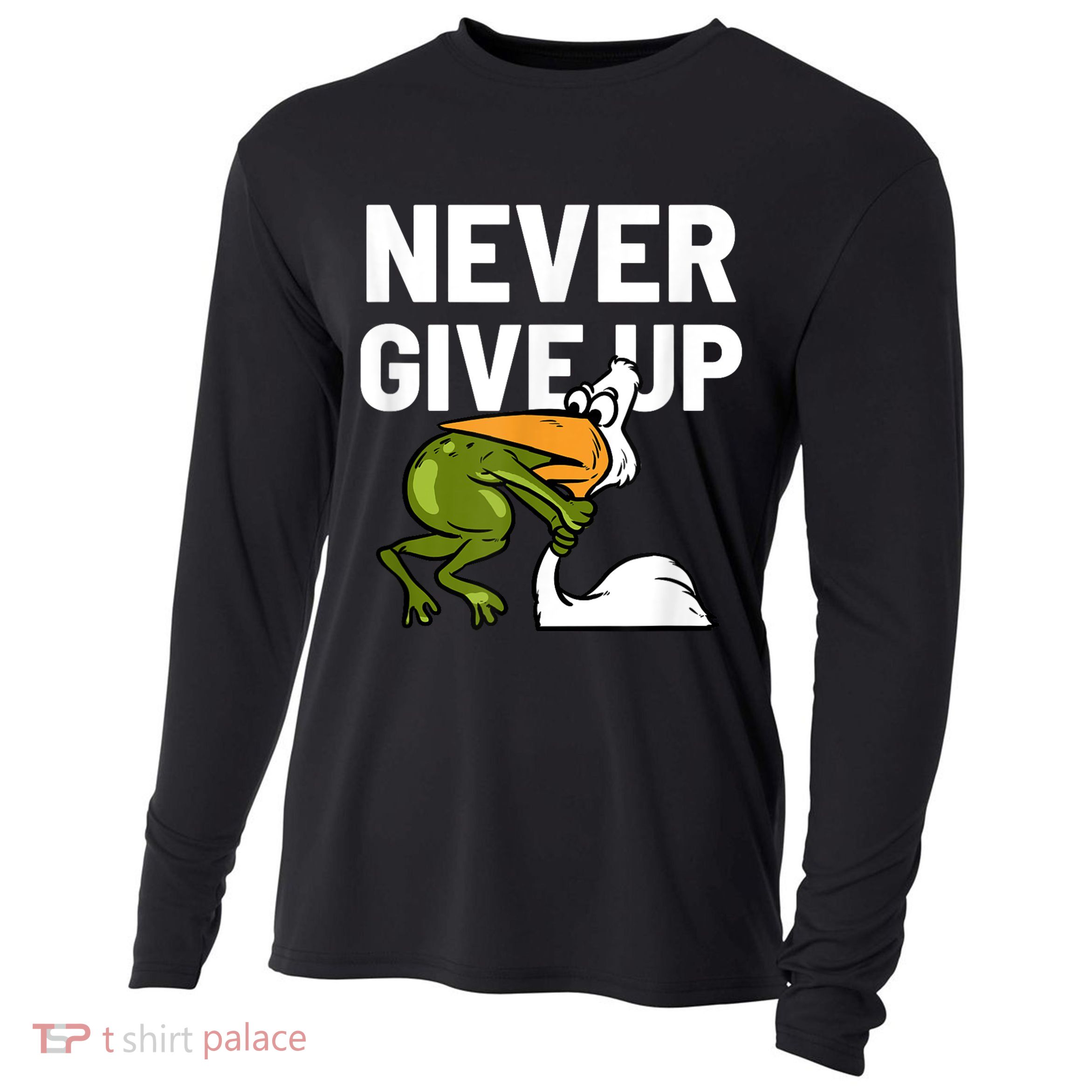 Never Give Up Frog Bird Choking Funny Motivation Cooling Performance Long Sleeve Crew
