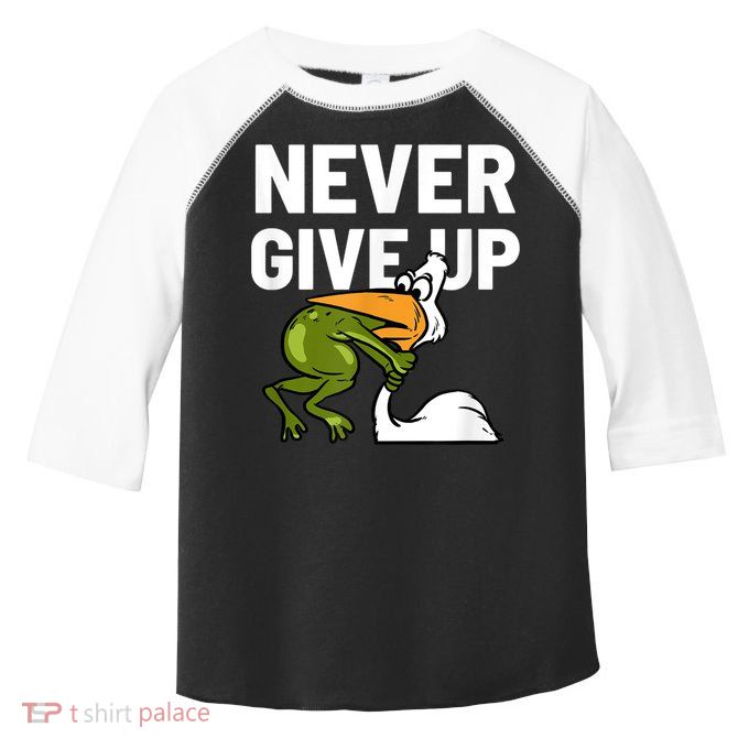 Never Give Up Frog Bird Choking Funny Motivation Toddler Fine Jersey T-Shirt