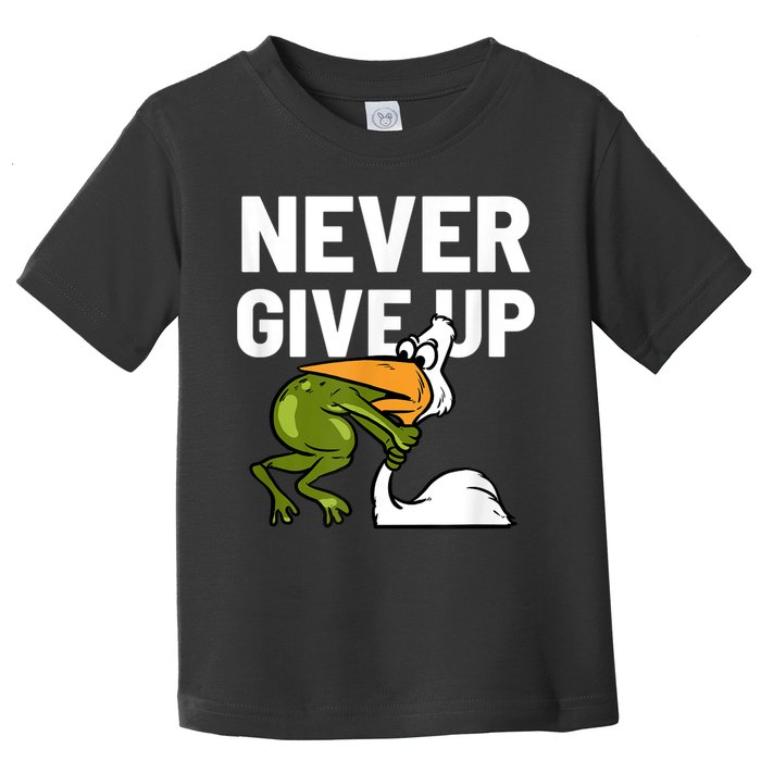 Never Give Up Frog Bird Choking Funny Motivation Toddler T-Shirt