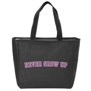 Never Grow Up Zip Tote Bag