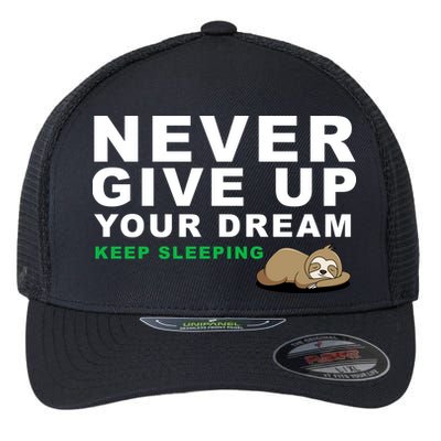Never Give Up Your Dream Keep Sleeping Funny Sloth Flexfit Unipanel Trucker Cap