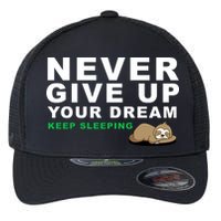 Never Give Up Your Dream Keep Sleeping Funny Sloth Flexfit Unipanel Trucker Cap